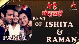 ये है मोहब्बतें | Best of Ishita & Raman Part 1