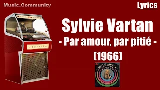 Lyrics - Sylvie Vartan - Par amour, par pitié (France 1966)