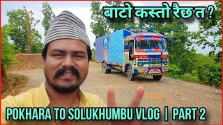 Pokhara to Solukhumbu Trip | Nepali Truck Vlog | Part 2