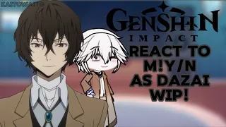 Genshin Impact reacts to Y/N as Dazai Osamu Il Original AU || WIP! || BSD X GENSHIN I| READ DESC!!