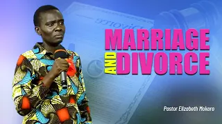 MARRIAGE AND DIVORCE - PASTOR ELIZABETH MOKORO