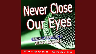 Never Close Our Eyes (Originally Performed By Adam Lambert) (Karaoke Version)