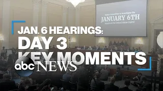 Jan. 6 hearings: Day 3 key moments
