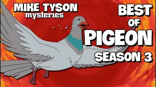 Best of Pigeon | Mike Tyson Mysteries | Season 3