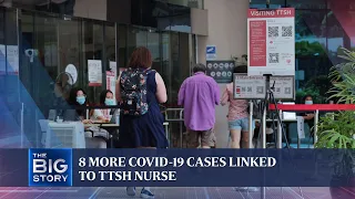 8 more Covid-19 cases linked to TTSH nurse | THE BIG STORY