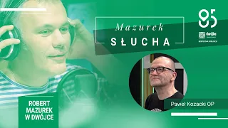 Mazurek słucha... o. Pawła Kozackiego