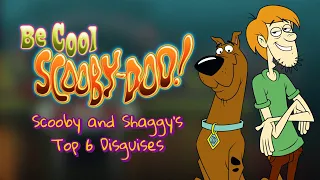 Be Cool Scooby-Doo! - Scooby and Shaggy's Top 6 Disguises