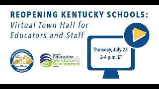 Reopening KY Schools - Virtual Town Hall for Educators and Staff