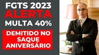 FGTS - Saque Aniversário - Adiantamento do FGTS - multa 40% seguro desemprego e um ALERTA