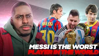 WHY MESSI IS THE WORST PLAYER IN THE WORLD ... (REACTION)