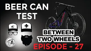 Between Two Wheels - Eps27 - Rocky Mountain 2021 Altitude Beer Can Test & Our New Location