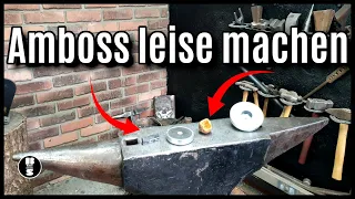 Amboss leise machen |Du weißt nicht wie !Ich erkläre es dir