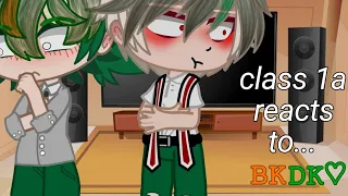 Class 1a reacts to BKDK♡︎|| BKDK🥦💥|| mha/bnha|| {read description}