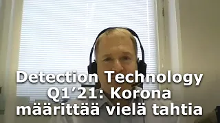 Detection Technology Q1’21: Korona määrittää vielä tahtia