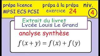 préparer sa prépa MPSI -ex24 - Louis Le Grand-analyse synthèse-f(x+y)=f(x)+f(y)- équation de cauchy