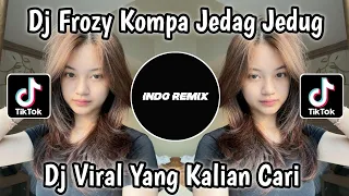 DJ FROZY KOMPA JEDAG JEDUG VIRAL TIK TOK TERBARU YANG KALIAN CARIII