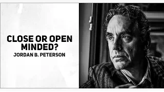 Jordan Peterson | How Close Minded or Open Minded are You?