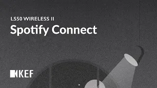 KEF LS50 ワイヤレス II – Spotify Connect