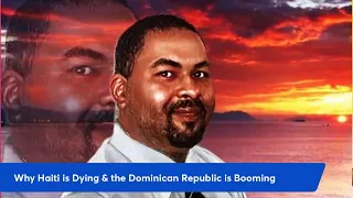 Mek Wi Talk: Why Haiti is Dying & the Dominican Republic  is Booming