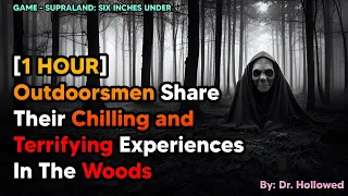 [1 HOUR]  Outdoorsmen Share Their Most Terrifying Experiences