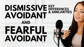 Dismissive Avoidant & Fearful Avoidant Attachment Style Key Differences & Similarities