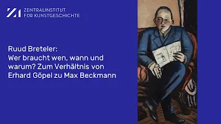 Ruud Breteler: Wer braucht wen, wann und warum? Zum Verhältnis von Erhard Göpel zu Max Beckmann