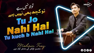 tu jo nahi hai to kuch bhi nahi hai | Mohsin Fiaz | original by | SB John |