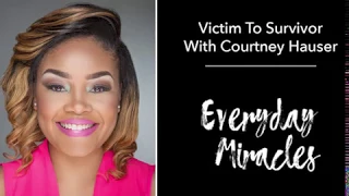 Episode 20:  Victim to Survivor with Courtney Hauser