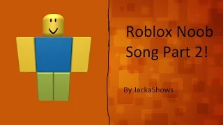 Roblox | Noob Song PART 2