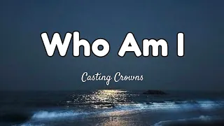 Who Am I lyrics | Casting Crowns  #lyrics #motivation #worship #christiansongs