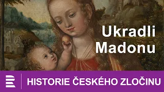 Historie českého zločinu: Ukradli Madonu