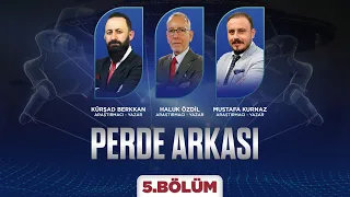 Kürşad BERKKAN ile PERDE ARKASI ( 5.BÖLÜM ) | Konuk: Haluk ÖZDİL ve Mustafa KURNAZ
