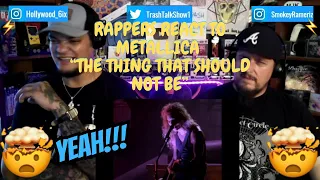 Rappers React To Metallica "The Thing That Should Not Be"!!! (LIVE)