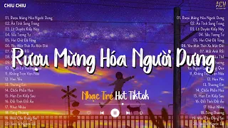 Rượu Mừng Hóa Người Dưng - Anh Biết Bây Giờ Đôi Ta Chẳng Là Gì Của Nhau | Nhạc Trẻ Ballad Hay Nhất