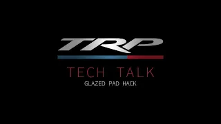 TRP Tech Talks - Removing Brake Pad Glazing