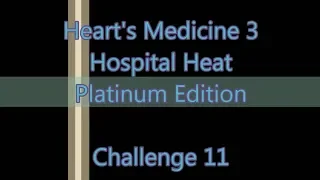 Heart's Medicine 3 - Hospital Heat Challenge 11
