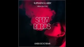 Suprafive ft. ABBY - High On You (Uneek Boyz Remix)