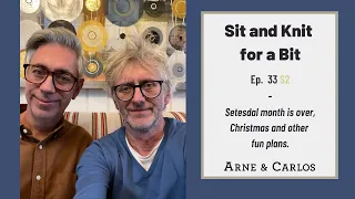 Sit and Knit for a Bit podcast by ARNE & CARLOS - Episode 33 S2