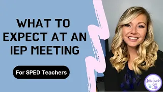 What to Expect at an IEP Meeting | IEP Meetings Special Education Teachers | IEP Meeting Agenda SPED