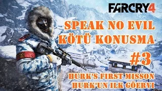 Far Cry 4 - Speak No Evil/Kötü Konuşma - Hurk's First Mission/Hurk'un İlk Görevi #3