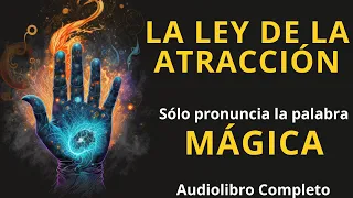 LA LEY DE LA ATRACCIÓN / El misterio develado / La palabra magica - Audiolibro completo en español