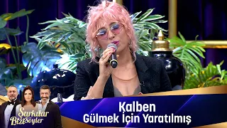 Kalben - GÜLMEK İÇİN YARATILMIŞ