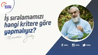 İş sıralamamızı hangi kritere göre yapmalıyız? | [Birfetva-Nureddin Yıldız]