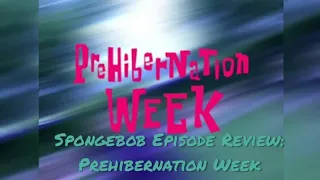Spongebob Episode Review: Prehibernation Week