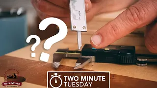 Calipers are SO Useful - Tips and Tricks - Two Minute Tuesday