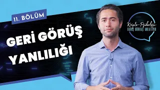 Geri Görüş Yanlılığı - Kripto-Psikoloji: Barış Gürkaş Anlatıyor #11