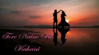 Tere Naino Ki Kahani hindi Romantic Hindi Song
