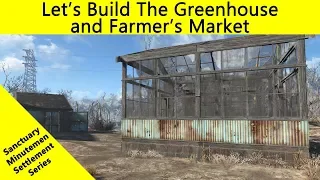 Fallout 4: Let's Build a Sanctuary Settlement - The Greenhouse and Farmer's Market