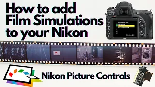 How to add Film Simulations (aka Picture Controls) to your Nikon Digital Camera