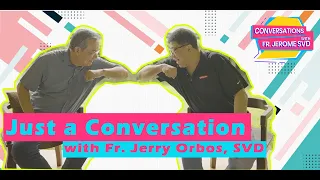 Just A Conversation with Fr. Jerry Orbos, SVD